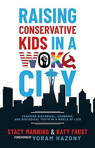 Raising Conservative Kids in a Woke City - Teaching Historical, Economic, and Biological Truth in a World of Lies